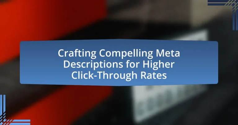 Crafting Compelling Meta Descriptions for Higher Click-Through Rates