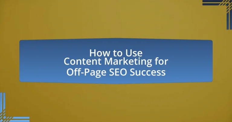 How to Use Content Marketing for Off-Page SEO Success