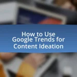 How to Use Google Trends for Content Ideation