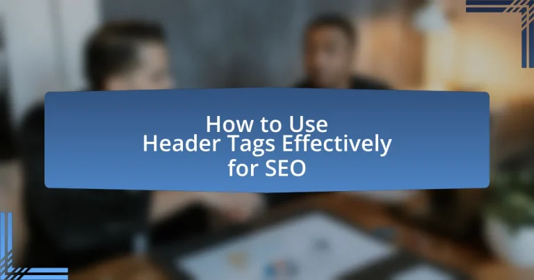How to Use Header Tags Effectively for SEO