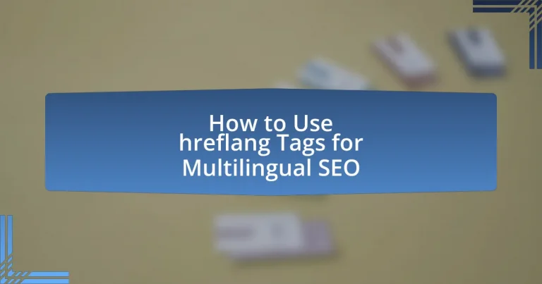 How to Use hreflang Tags for Multilingual SEO