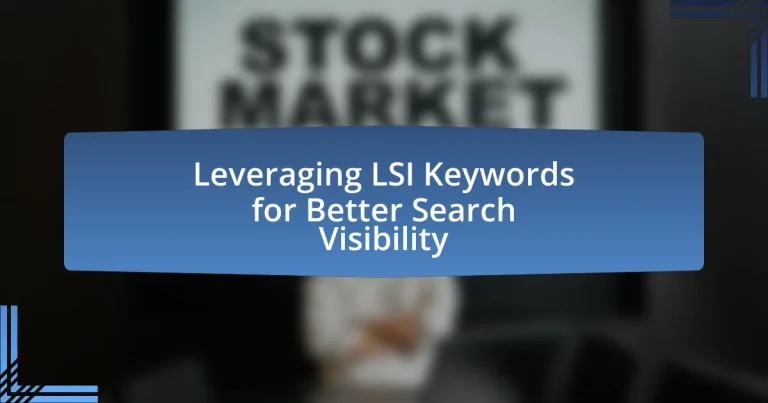 Leveraging LSI Keywords for Better Search Visibility