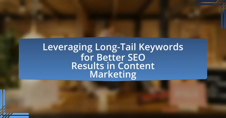 Leveraging Long-Tail Keywords for Better SEO Results in Content Marketing