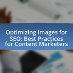 Optimizing Images for SEO: Best Practices for Content Marketers