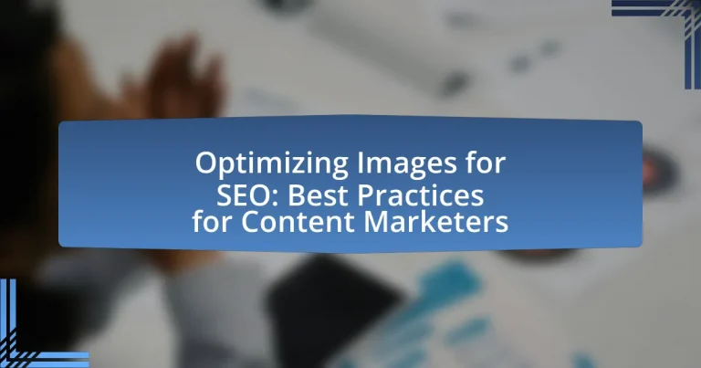 Optimizing Images for SEO: Best Practices for Content Marketers