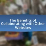 The Benefits of Collaborating with Other Websites