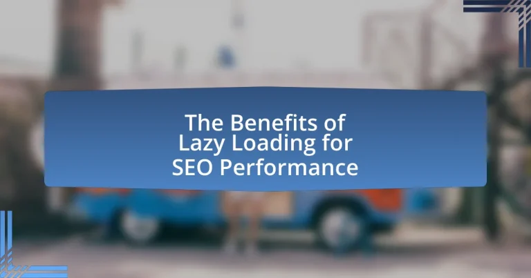 The Benefits of Lazy Loading for SEO Performance
