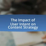 The Impact of User Intent on Content Strategy