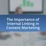 The Importance of Internal Linking in Content Marketing