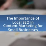 The Importance of Local SEO in Content Marketing for Small Businesses