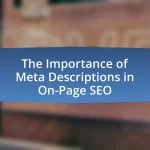 The Importance of Meta Descriptions in On-Page SEO