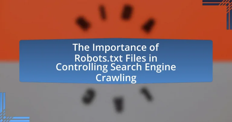 The Importance of Robots.txt Files in Controlling Search Engine Crawling