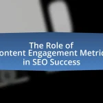The Role of Content Engagement Metrics in SEO Success