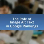 The Role of Image Alt Text in Google Rankings