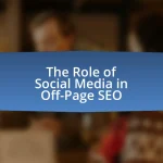 The Role of Social Media in Off-Page SEO