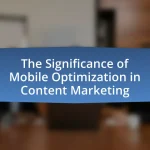 The Significance of Mobile Optimization in Content Marketing