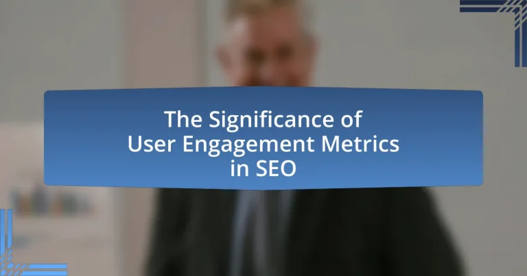 The Significance of User Engagement Metrics in SEO
