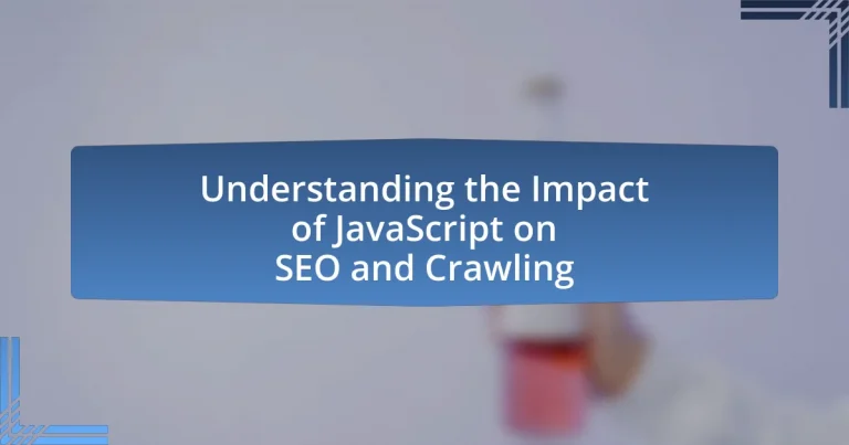 Understanding the Impact of JavaScript on SEO and Crawling