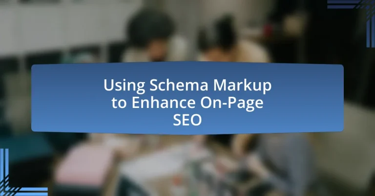 Using Schema Markup to Enhance On-Page SEO