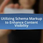 Utilizing Schema Markup to Enhance Content Visibility