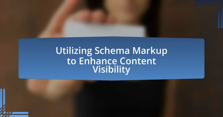 Utilizing Schema Markup to Enhance Content Visibility