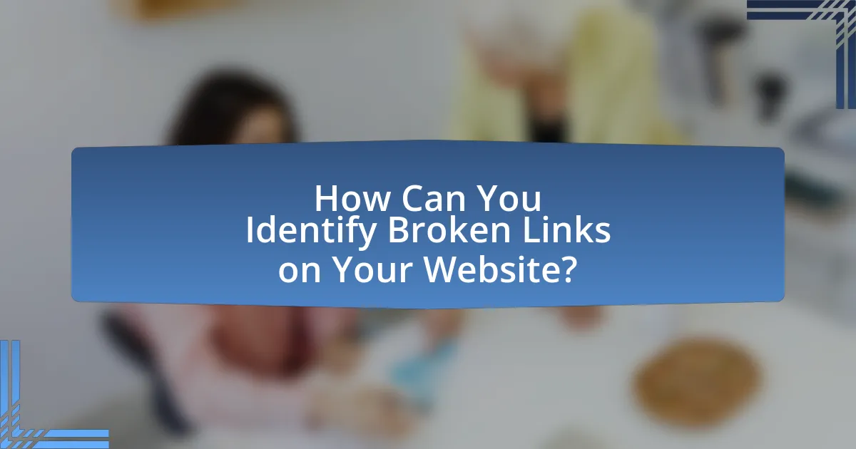 How Can You Identify Broken Links on Your Website?