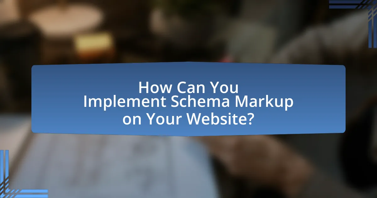 How Can You Implement Schema Markup on Your Website?