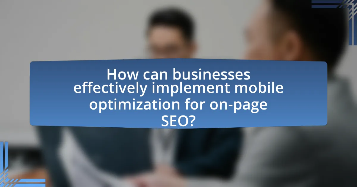 How can businesses effectively implement mobile optimization for on-page SEO?