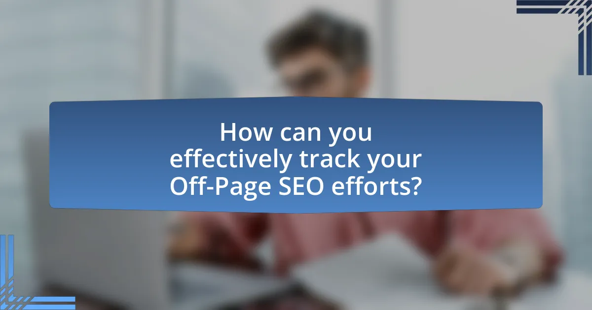 How can you effectively track your Off-Page SEO efforts?