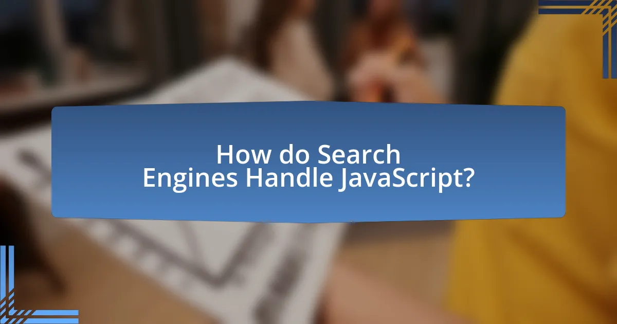 How do Search Engines Handle JavaScript?