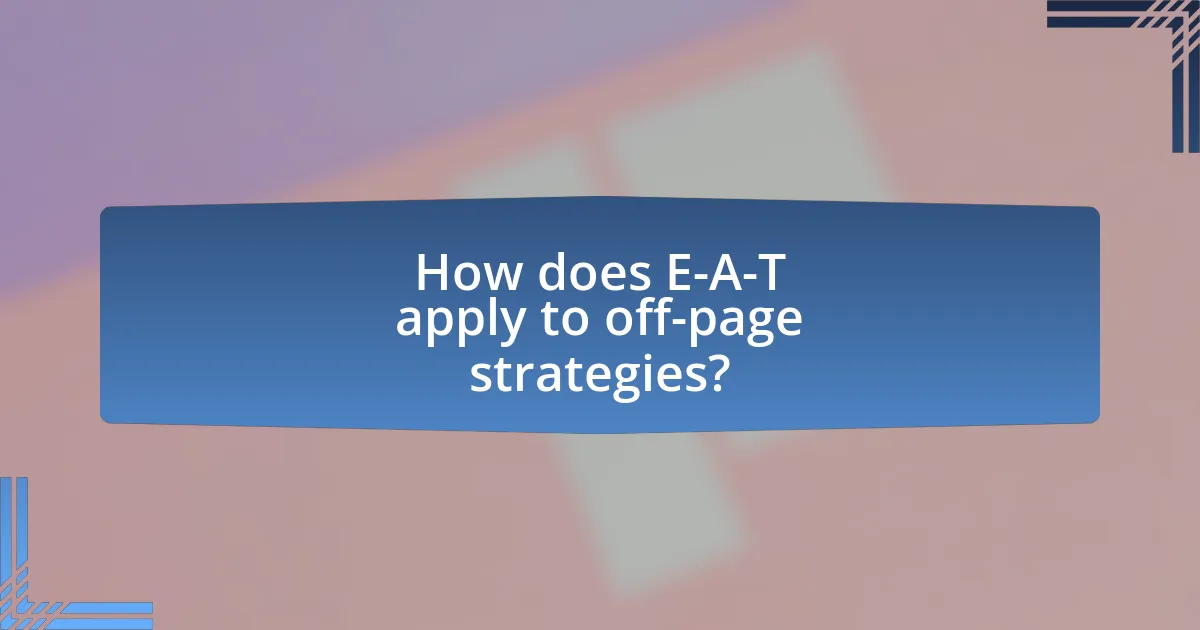 How does E-A-T apply to off-page strategies?