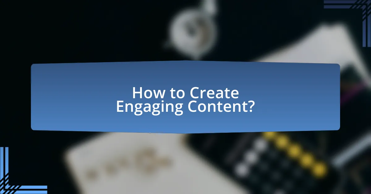 How to Create Engaging Content?