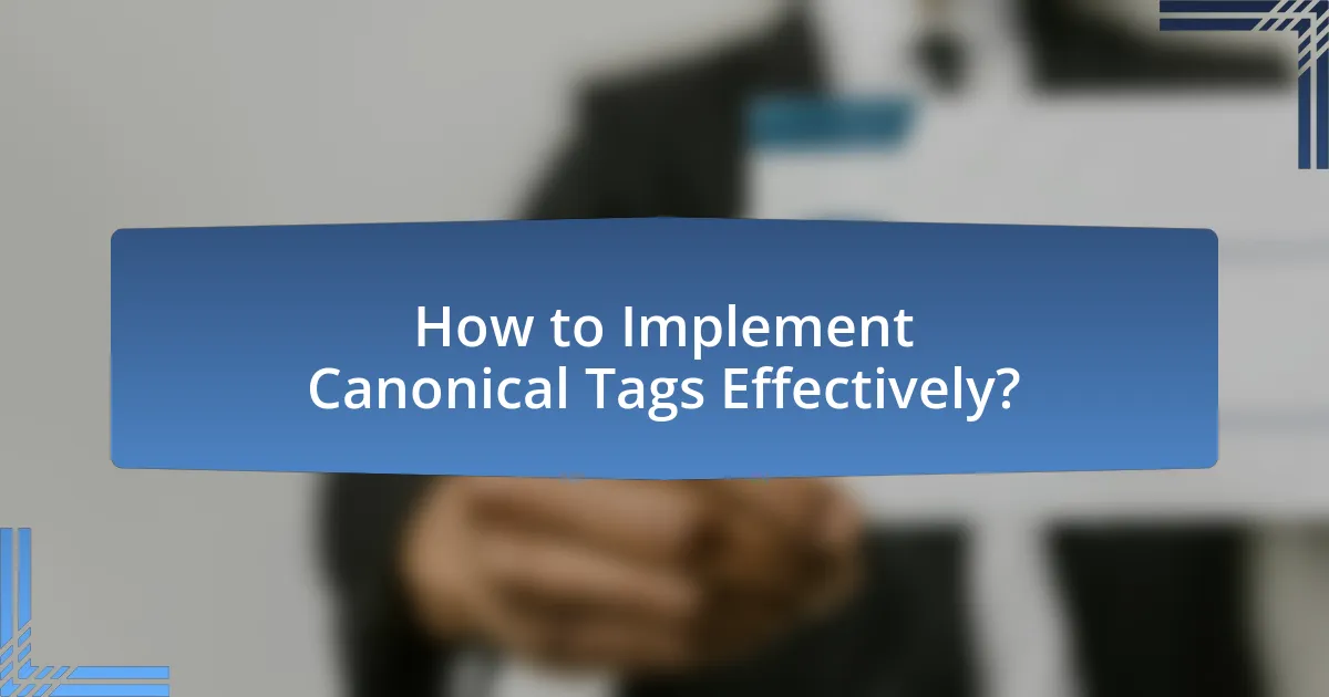 How to Implement Canonical Tags Effectively?