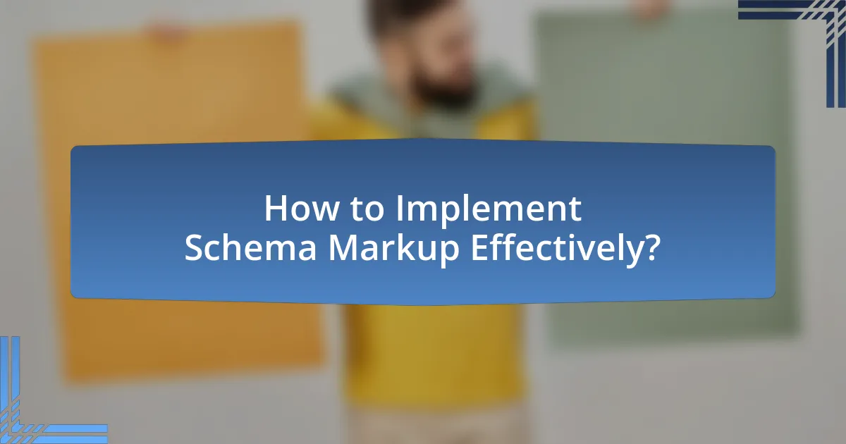 How to Implement Schema Markup Effectively?