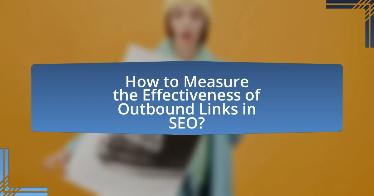 How to Measure the Effectiveness of Outbound Links in SEO?