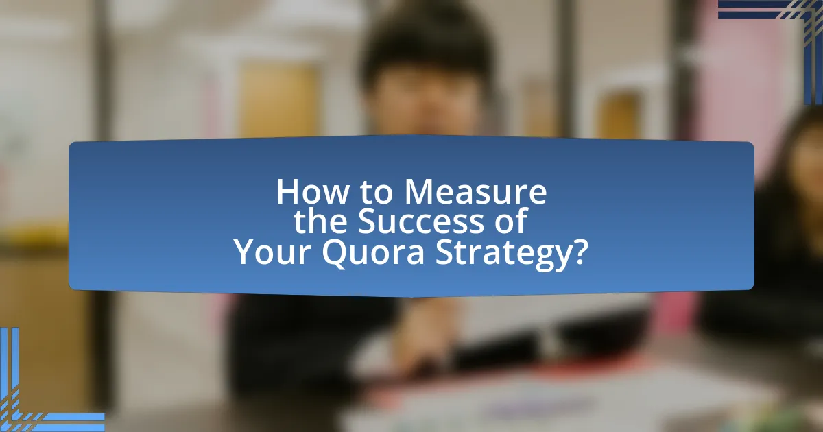 How to Measure the Success of Your Quora Strategy?