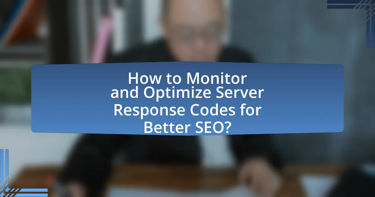 How to Monitor and Optimize Server Response Codes for Better SEO?