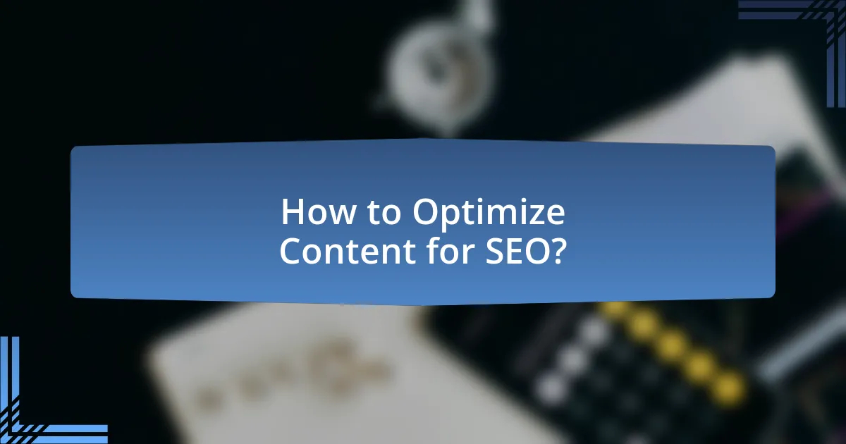 How to Optimize Content for SEO?
