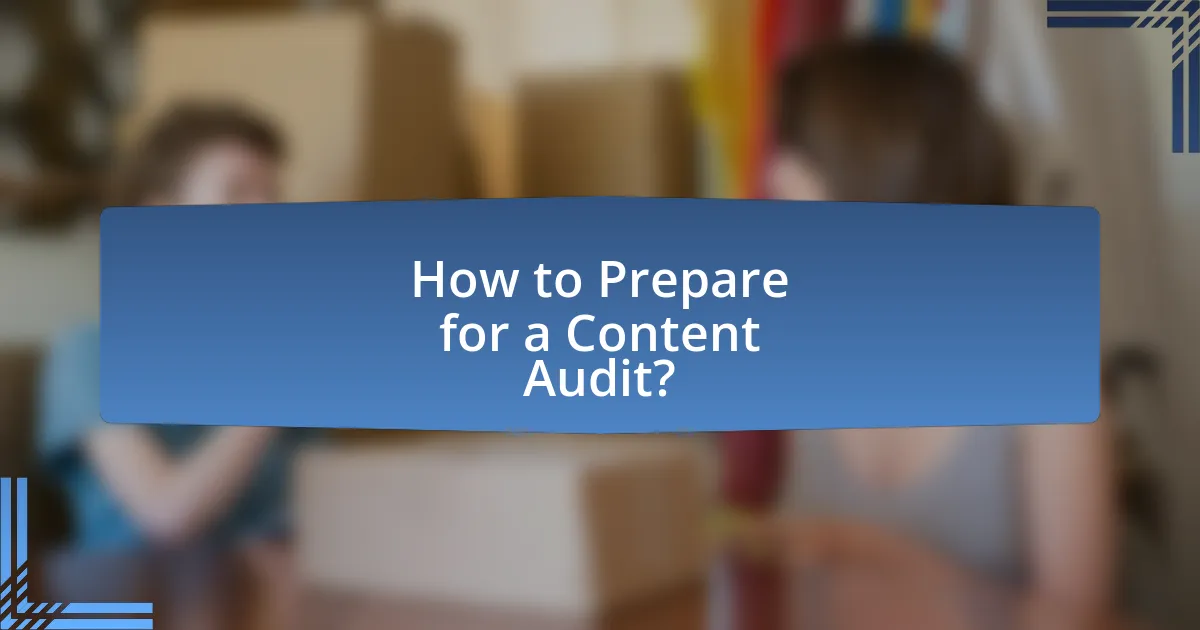 How to Prepare for a Content Audit?