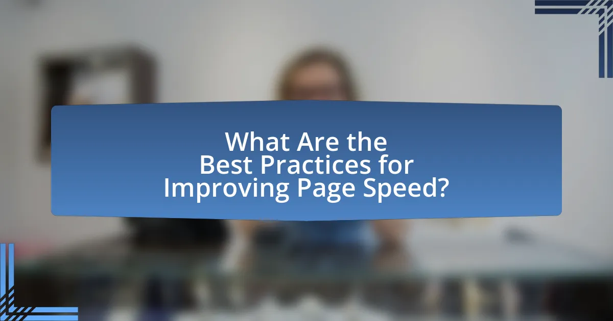 What Are the Best Practices for Improving Page Speed?