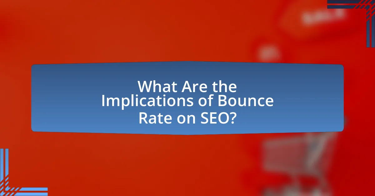 What Are the Implications of Bounce Rate on SEO?