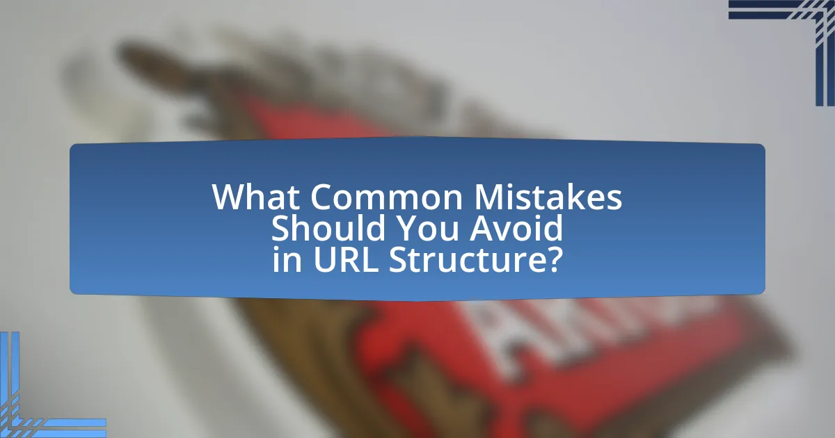 What Common Mistakes Should You Avoid in URL Structure?