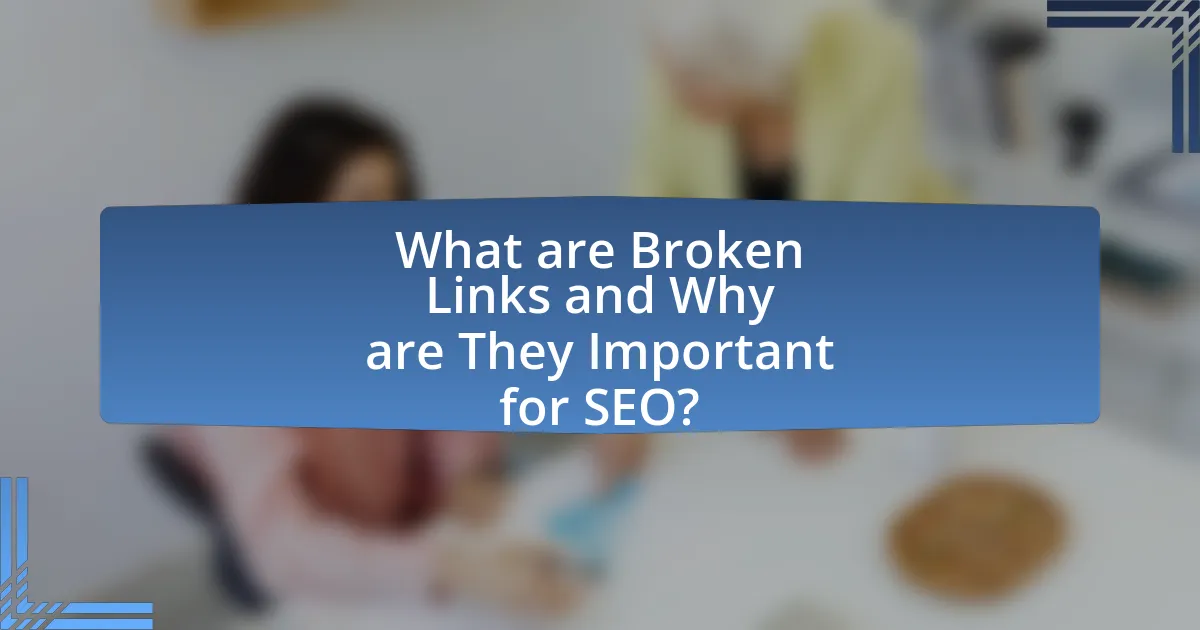 What are Broken Links and Why are They Important for SEO?