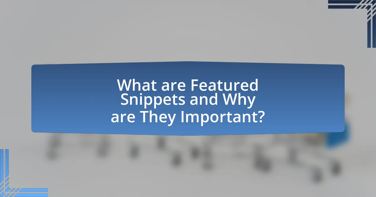 What are Featured Snippets and Why are They Important?