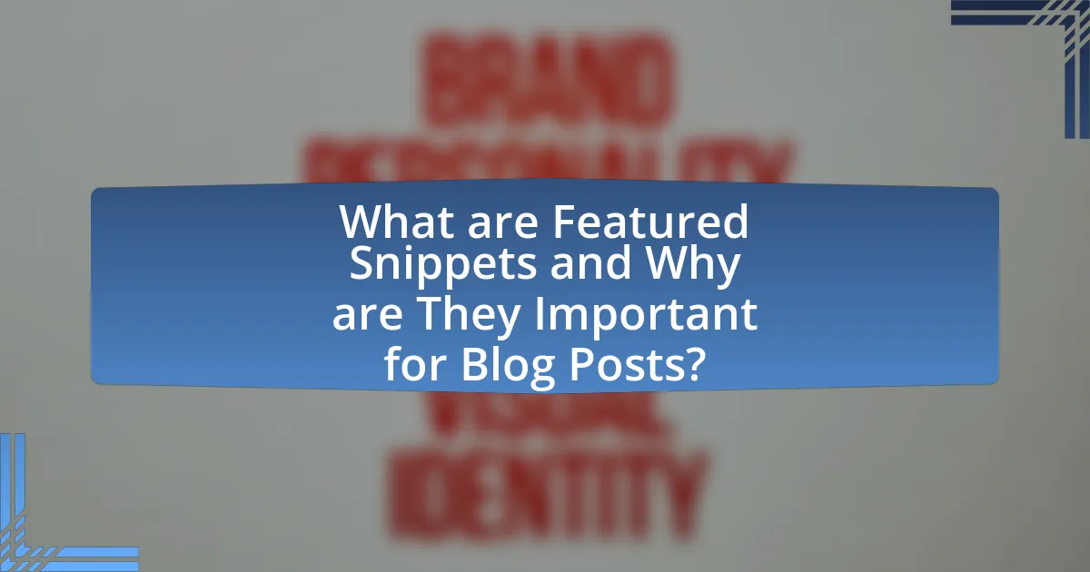 What are Featured Snippets and Why are They Important for Blog Posts?