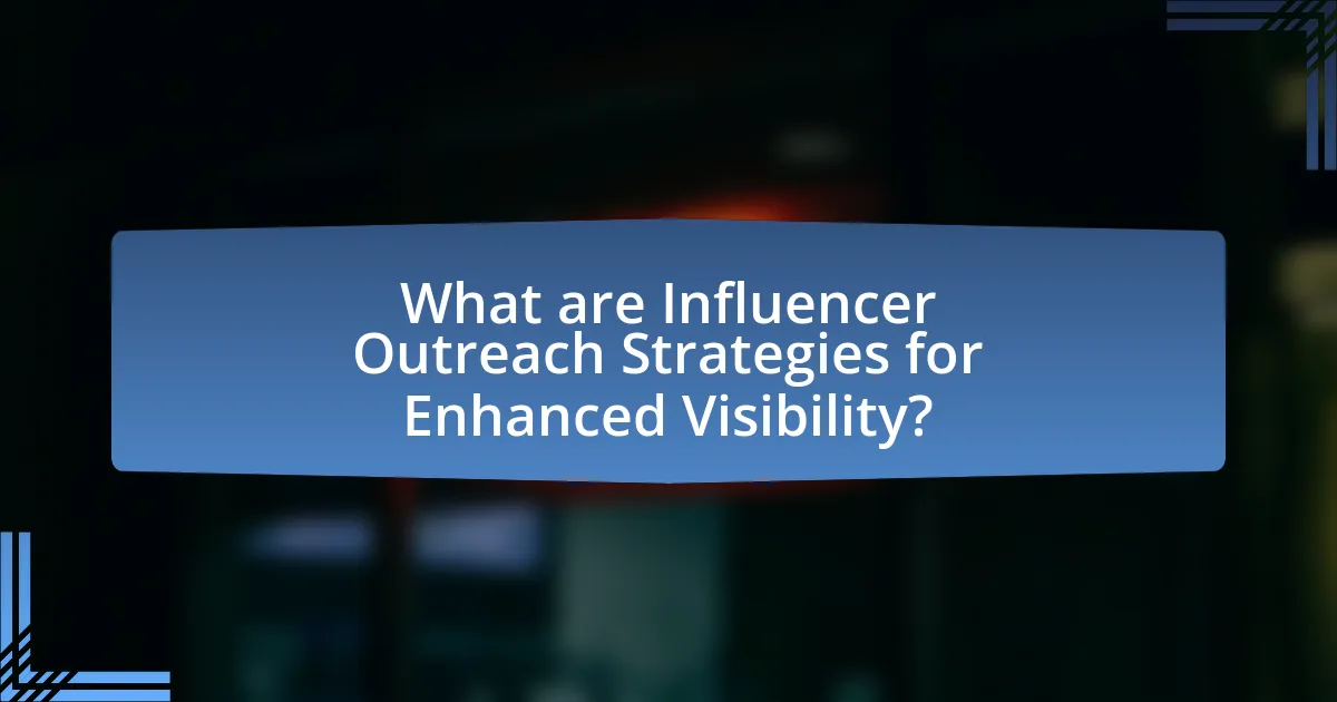 What are Influencer Outreach Strategies for Enhanced Visibility?