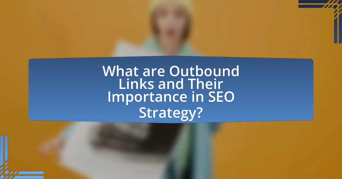What are Outbound Links and Their Importance in SEO Strategy?