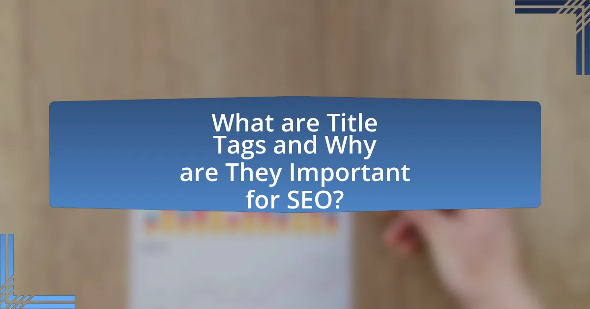 What are Title Tags and Why are They Important for SEO?