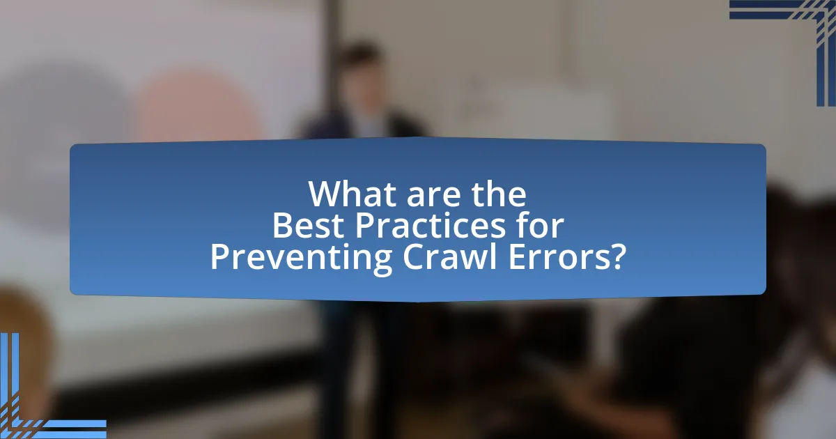 What are the Best Practices for Preventing Crawl Errors?