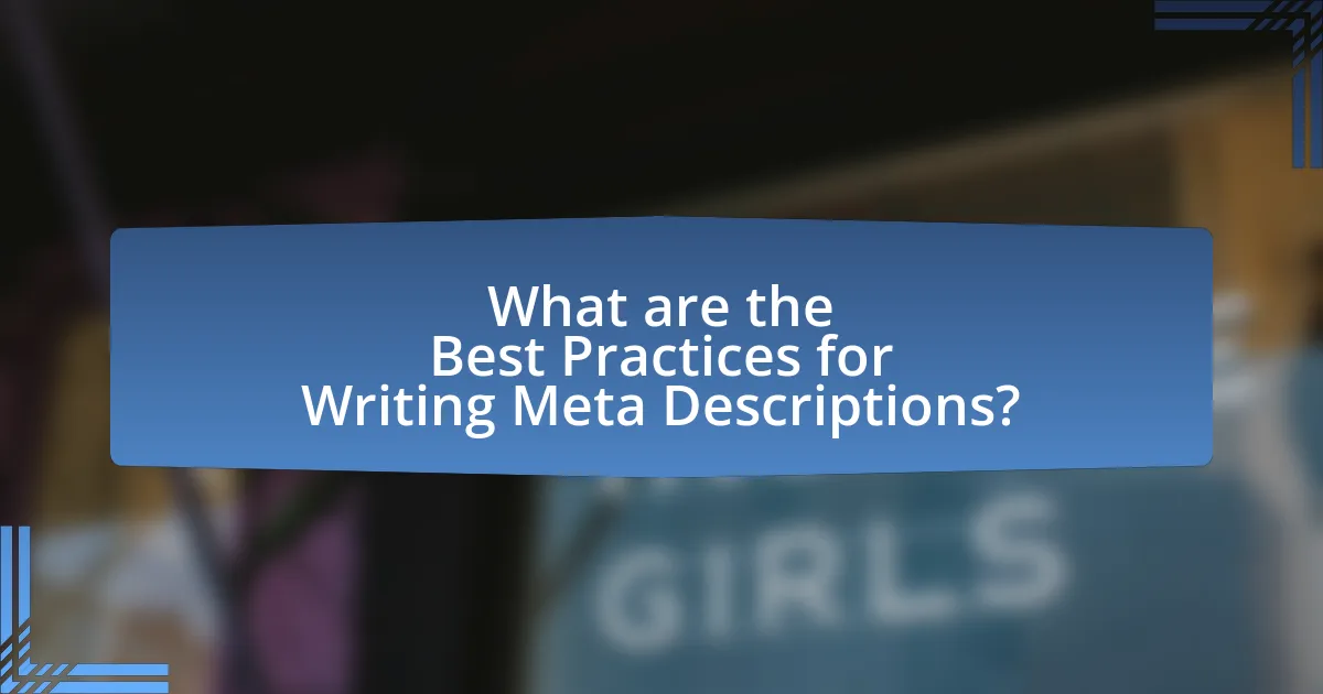 What are the Best Practices for Writing Meta Descriptions?